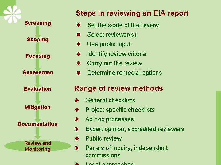 Steps in reviewing an EIA report Screening Scoping Focusing Set the scale of the
