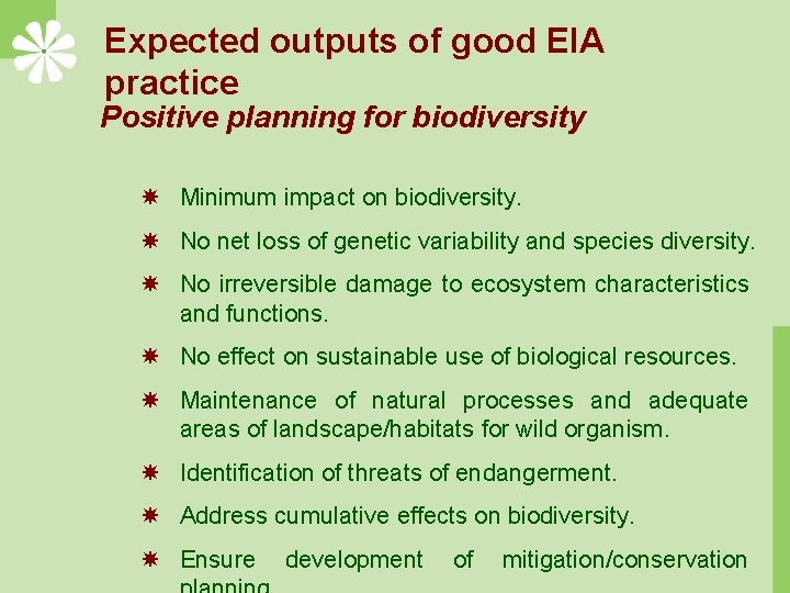 Expected outputs of good EIA practice Positive planning for biodiversity Minimum impact on biodiversity.