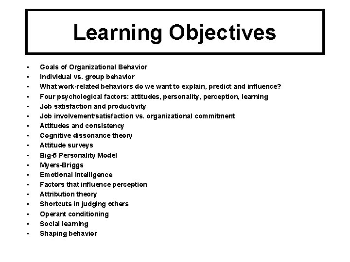 Learning Objectives • • • • • Goals of Organizational Behavior Individual vs. group