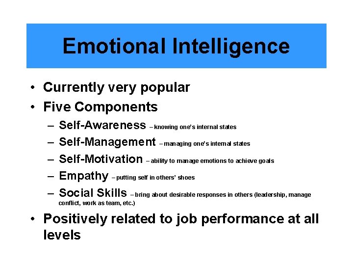 Emotional Intelligence • Currently very popular • Five Components – – – Self-Awareness –