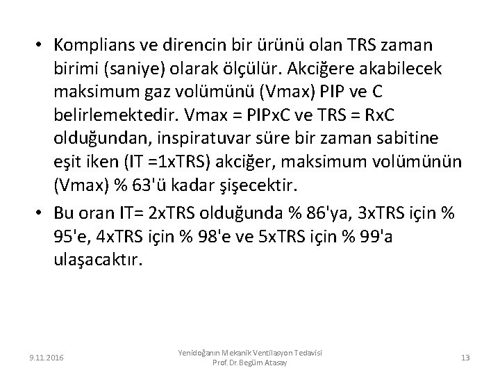  • Komplians ve direncin bir ürünü olan TRS zaman birimi (saniye) olarak ölçülür.