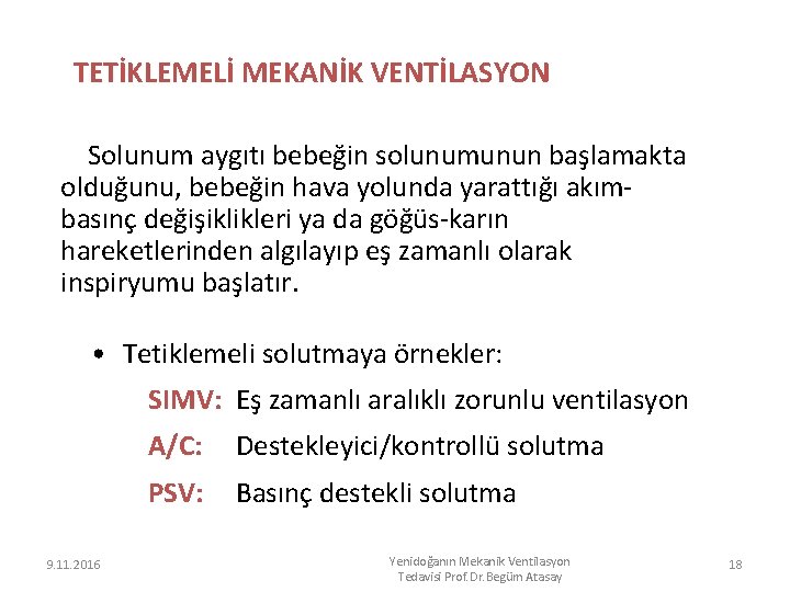 TETİKLEMELİ MEKANİK VENTİLASYON Solunum aygıtı bebeğin solunumunun başlamakta olduğunu, bebeğin hava yolunda yarattığı akımbasınç