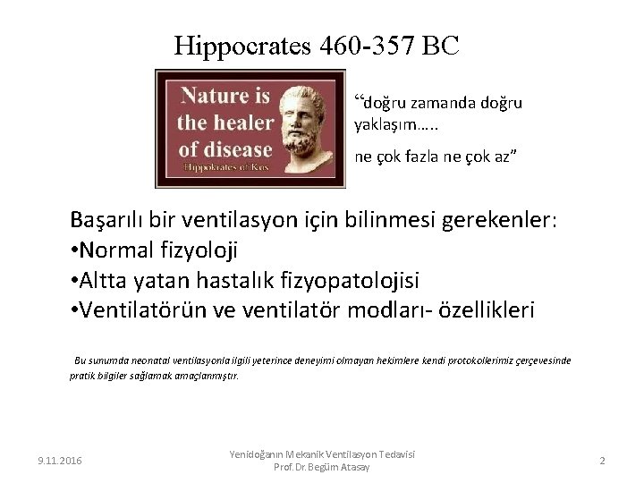 Hippocrates 460 -357 BC “doğru zamanda doğru yaklaşım…. . ne çok fazla ne çok