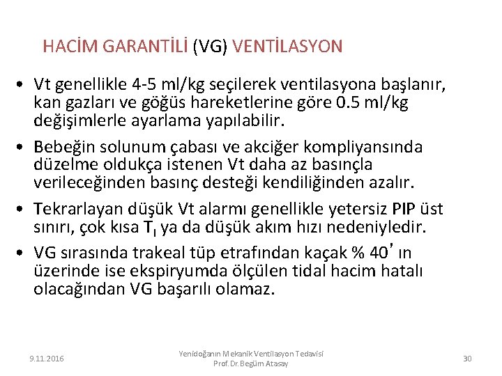 HACİM GARANTİLİ (VG) VENTİLASYON • Vt genellikle 4 -5 ml/kg seçilerek ventilasyona başlanır, kan