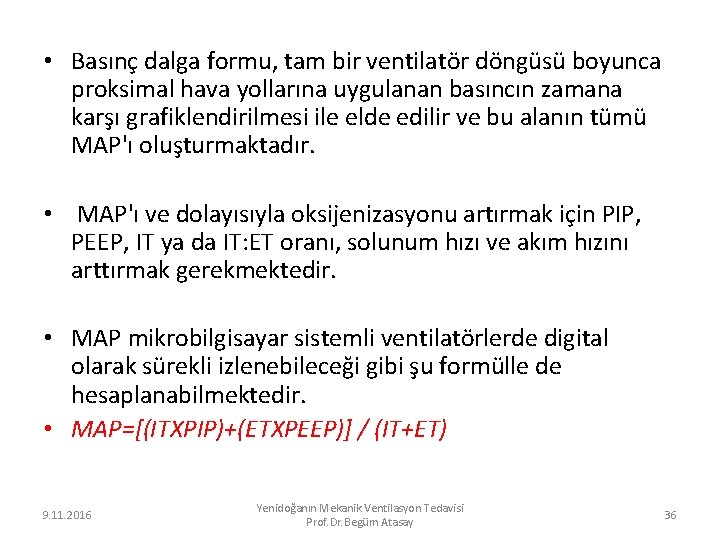  • Basınç dalga formu, tam bir ventilatör döngüsü boyunca proksimal hava yollarına uygulanan