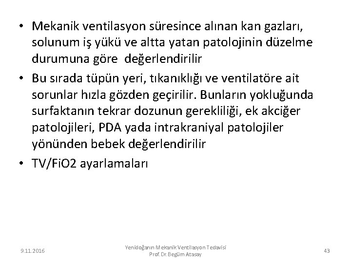  • Mekanik ventilasyon süresince alınan kan gazları, solunum iş yükü ve altta yatan