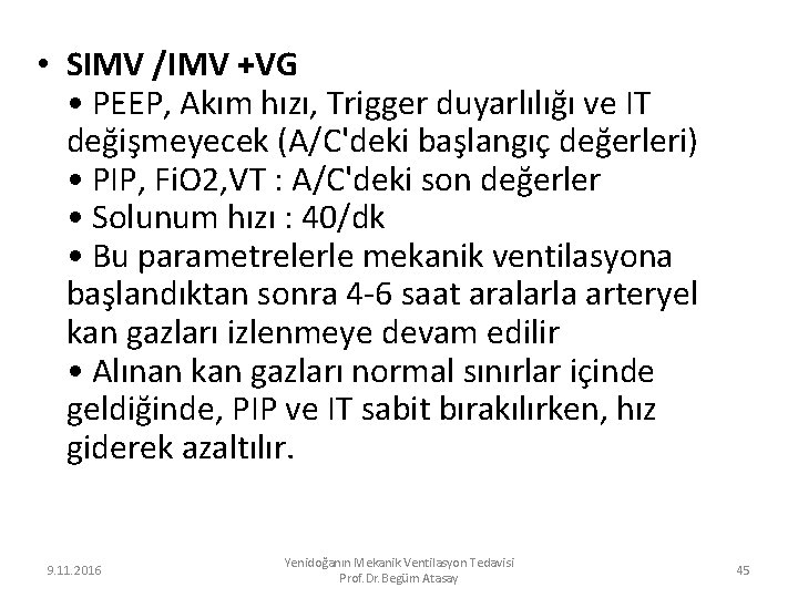  • SIMV /IMV +VG • PEEP, Akım hızı, Trigger duyarlılığı ve IT değişmeyecek