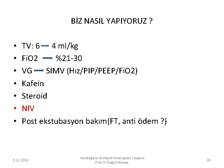 BİZ NASIL YAPIYORUZ ? • • TV: 6 4 ml/kg Fi. O 2 %21