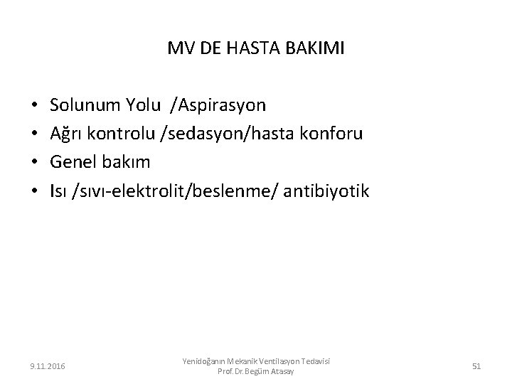 MV DE HASTA BAKIMI • • Solunum Yolu /Aspirasyon Ağrı kontrolu /sedasyon/hasta konforu Genel