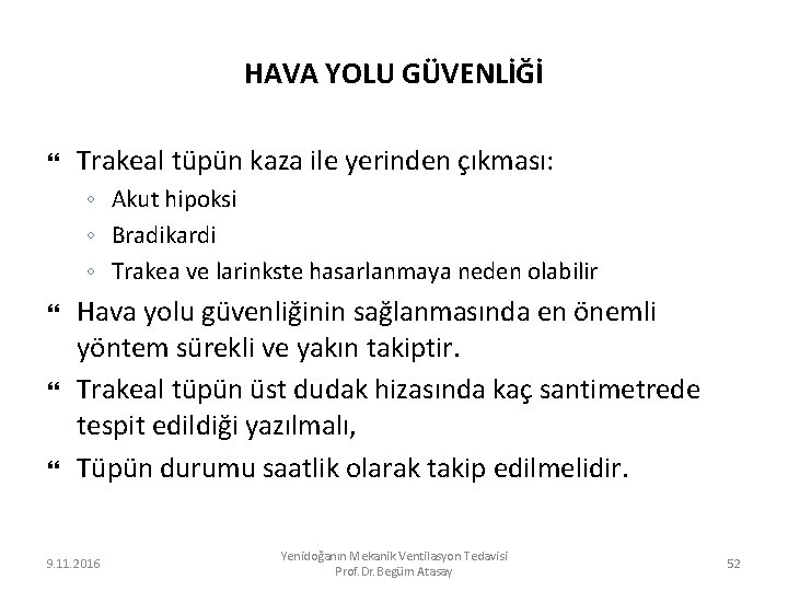 HAVA YOLU GÜVENLİĞİ Trakeal tüpün kaza ile yerinden çıkması: ◦ Akut hipoksi ◦ Bradikardi