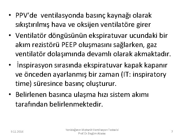  • PPV’de ventilasyonda basınç kaynağı olarak sıkıştırılmış hava ve oksijen ventilatöre girer •