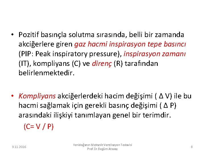  • Pozitif basınçla solutma sırasında, belli bir zamanda akciğerlere giren gaz hacmi inspirasyon