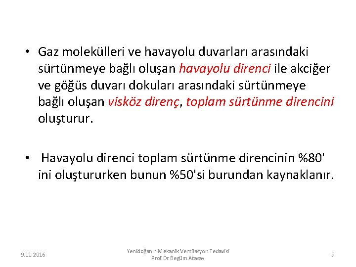  • Gaz molekülleri ve havayolu duvarları arasındaki sürtünmeye bağlı oluşan havayolu direnci ile