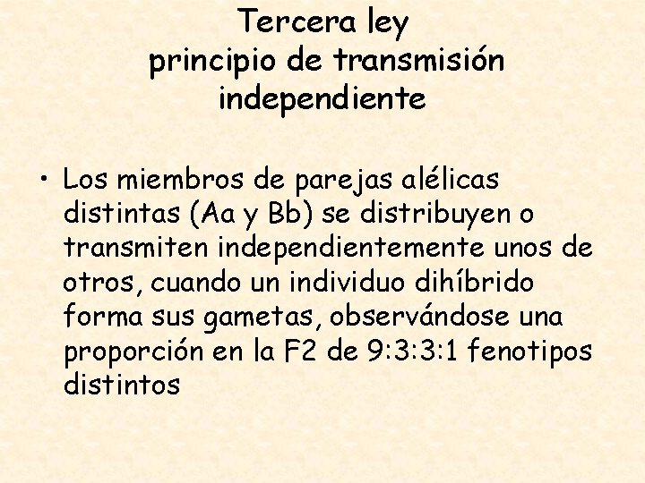 Tercera ley principio de transmisión independiente • Los miembros de parejas alélicas distintas (Aa