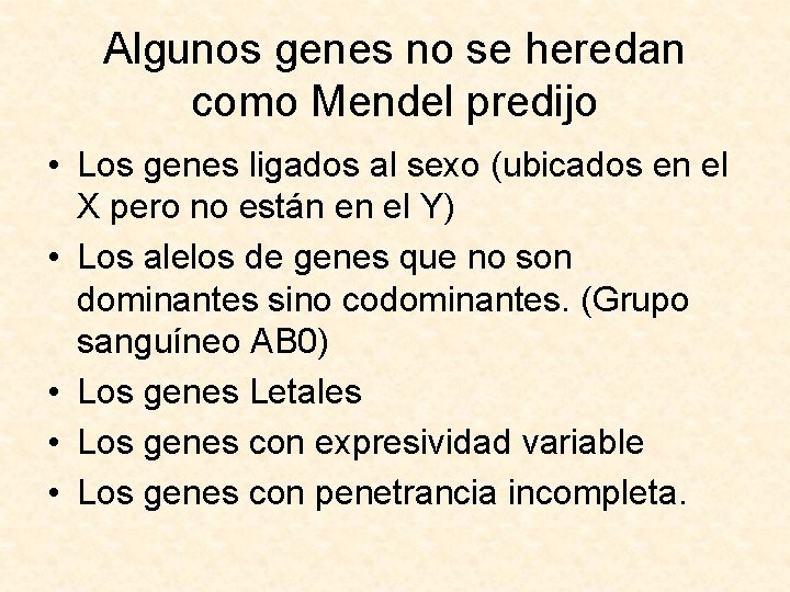 Algunos genes no se heredan como Mendel predijo • Los genes ligados al sexo