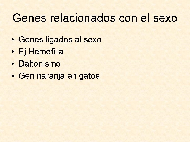 Genes relacionados con el sexo • • Genes ligados al sexo Ej Hemofilia Daltonismo