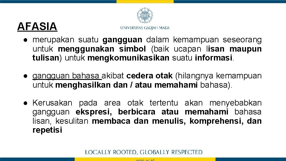 AFASIA ● merupakan suatu gangguan dalam kemampuan seseorang untuk menggunakan simbol (baik ucapan lisan