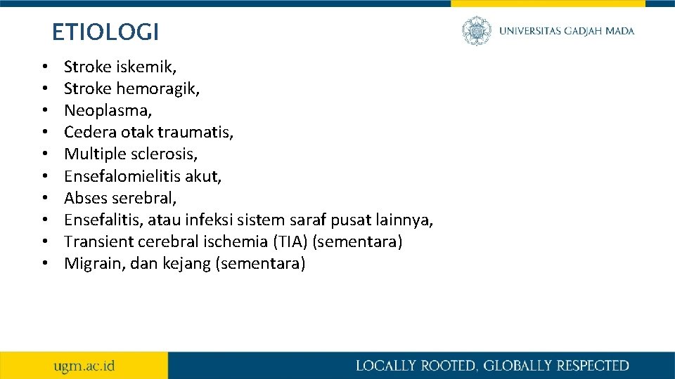 ETIOLOGI • • • Stroke iskemik, Stroke hemoragik, Neoplasma, Cedera otak traumatis, Multiple sclerosis,