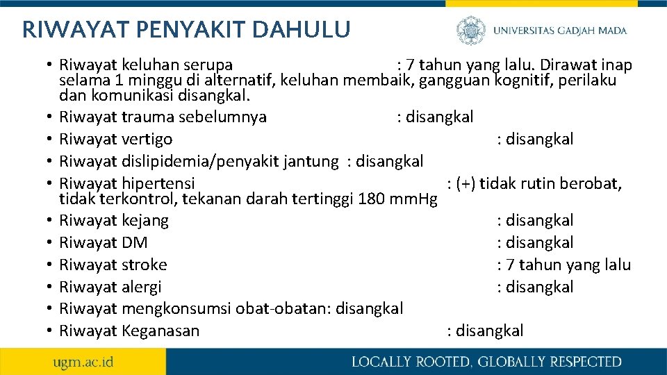 RIWAYAT PENYAKIT DAHULU • Riwayat keluhan serupa : 7 tahun yang lalu. Dirawat inap