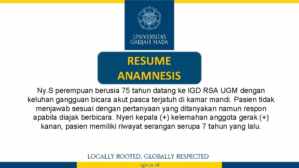 RESUME ANAMNESIS Ny. S perempuan berusia 75 tahun datang ke IGD RSA UGM dengan