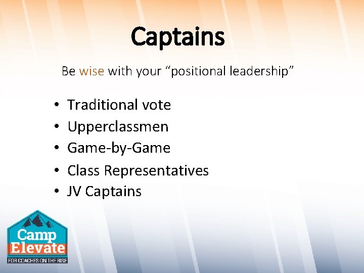Captains Be wise with your “positional leadership” • • • Traditional vote Upperclassmen Game-by-Game