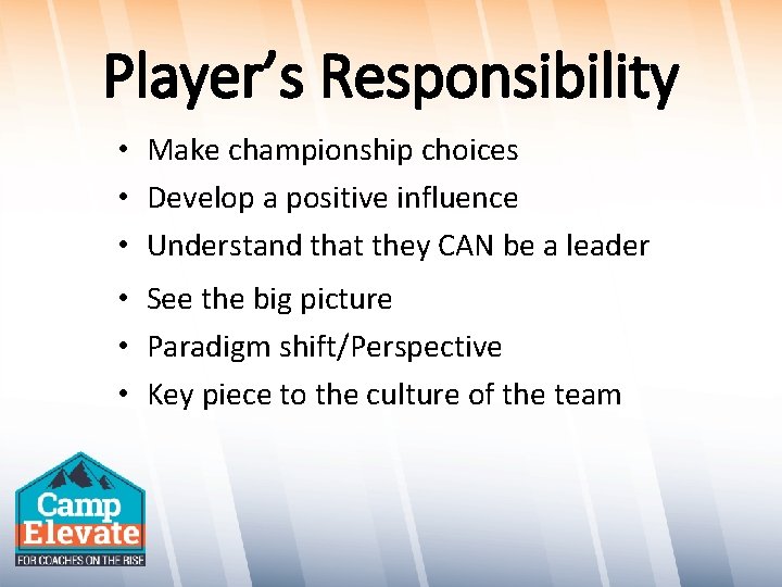Player’s Responsibility • Make championship choices • Develop a positive influence • Understand that