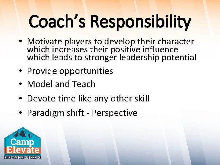 Coach’s Responsibility • Motivate players to develop their character which increases their positive influence