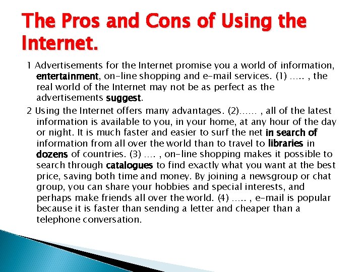 The Pros and Cons of Using the Internet. 1 Advertisements for the Internet promise