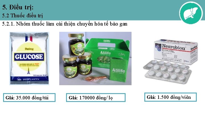 5. Điều trị: 5. 2 Thuốc điều trị 5. 2. 1. Nhóm thuốc làm