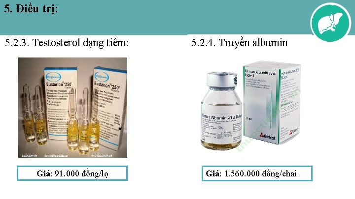 5. Điều trị: 5. 2. 3. Testosterol dạng tiêm: Giá: 91. 000 đồng/lọ 5.