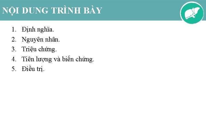 NỘI DUNG TRÌNH BÀY 1. 2. 3. 4. 5. Định nghĩa. Nguyên nhân. Triệu