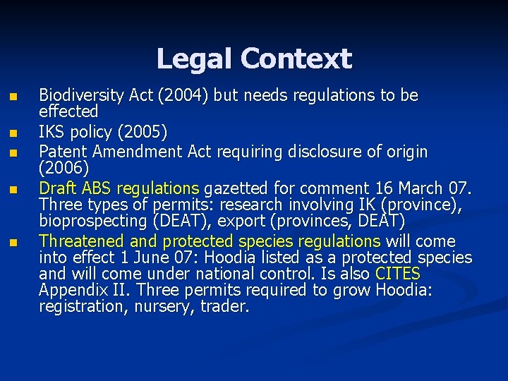 Legal Context n n n Biodiversity Act (2004) but needs regulations to be effected
