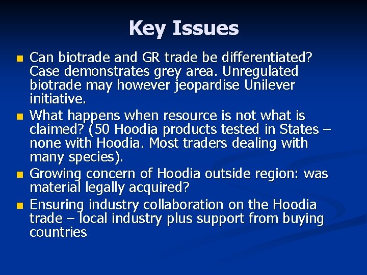 Key Issues n n Can biotrade and GR trade be differentiated? Case demonstrates grey