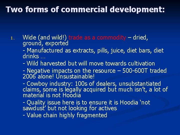 Two forms of commercial development: 1. Wide (and wild!) trade as a commodity –