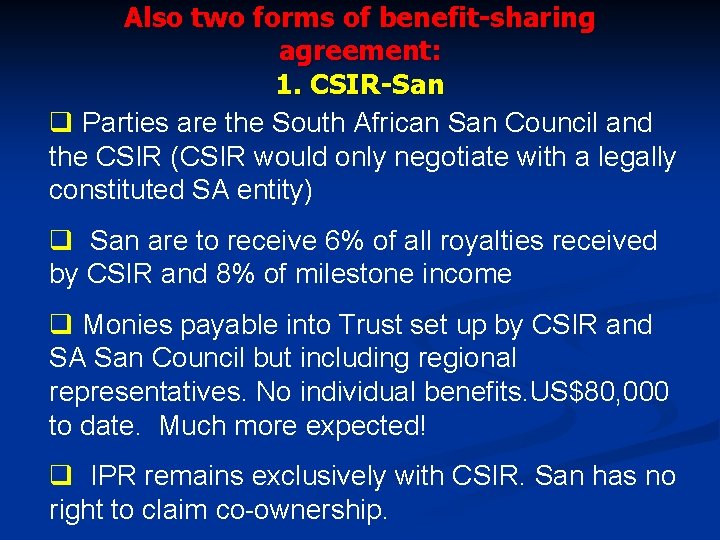 Also two forms of benefit-sharing agreement: 1. CSIR-San q Parties are the South African