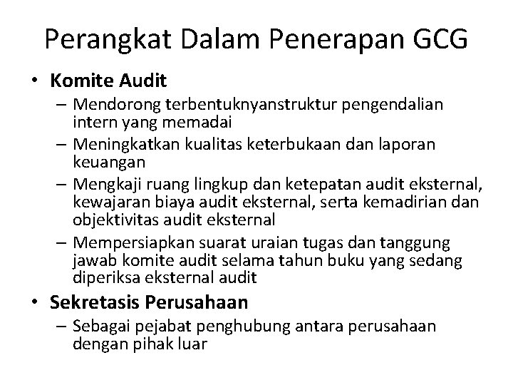 Perangkat Dalam Penerapan GCG • Komite Audit – Mendorong terbentuknyanstruktur pengendalian intern yang memadai