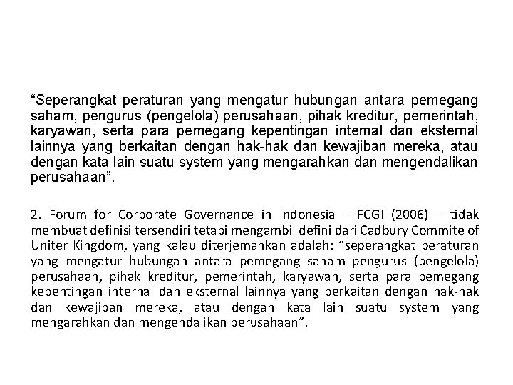 “Seperangkat peraturan yang mengatur hubungan antara pemegang saham, pengurus (pengelola) perusahaan, pihak kreditur, pemerintah,