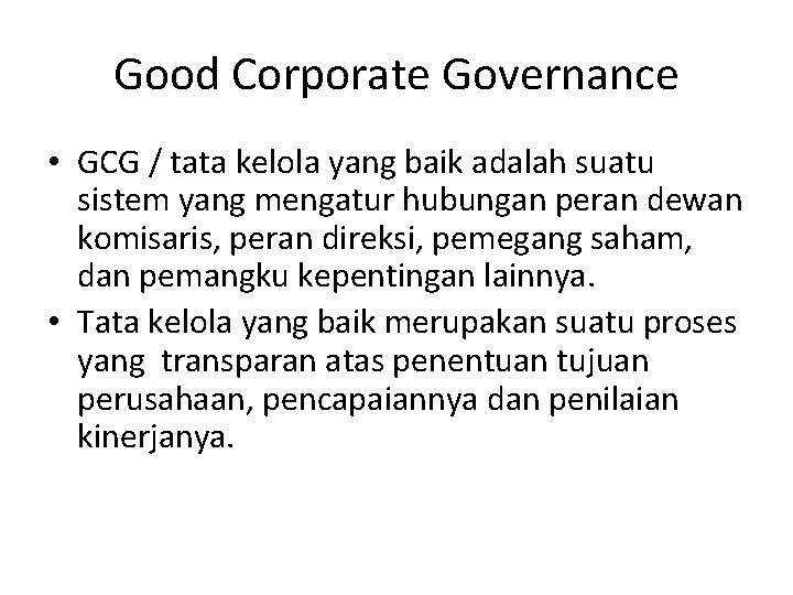 Good Corporate Governance • GCG / tata kelola yang baik adalah suatu sistem yang