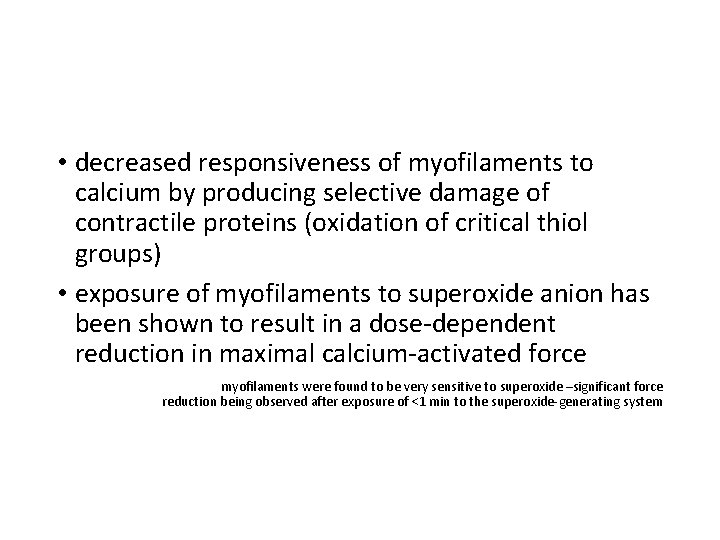  • decreased responsiveness of myofilaments to calcium by producing selective damage of contractile