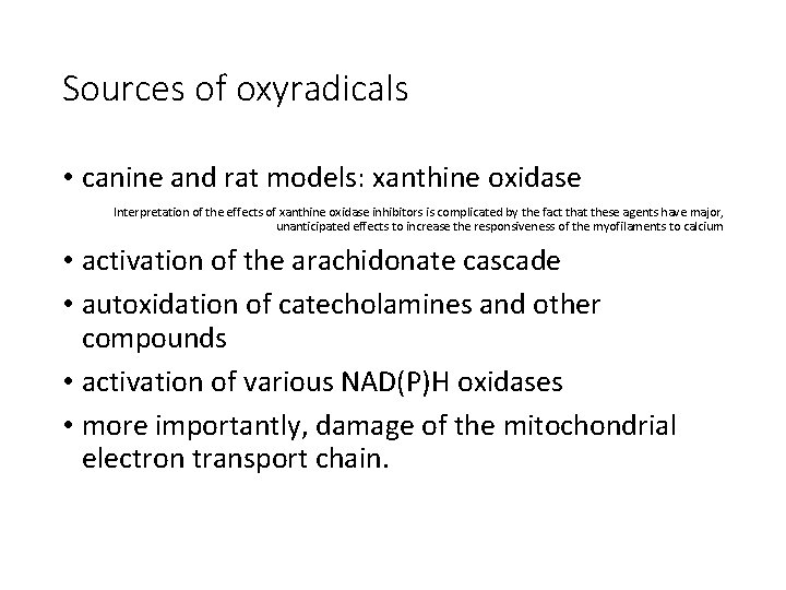 Sources of oxyradicals • canine and rat models: xanthine oxidase Interpretation of the effects