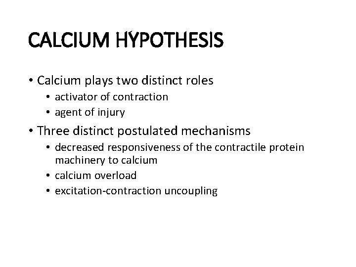 CALCIUM HYPOTHESIS • Calcium plays two distinct roles • activator of contraction • agent