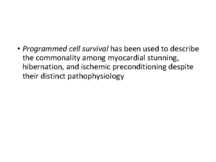  • Programmed cell survival has been used to describe the commonality among myocardial