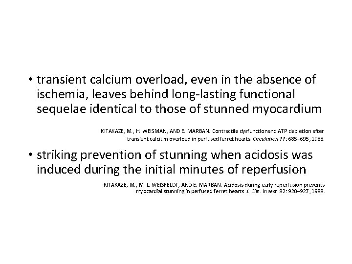  • transient calcium overload, even in the absence of ischemia, leaves behind long-lasting