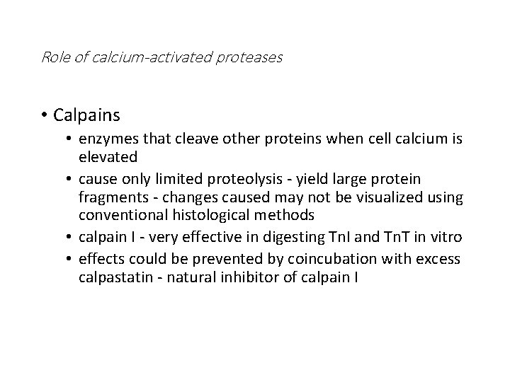 Role of calcium-activated proteases • Calpains • enzymes that cleave other proteins when cell