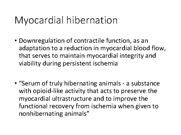 Myocardial hibernation • Downregulation of contractile function, as an adaptation to a reduction in