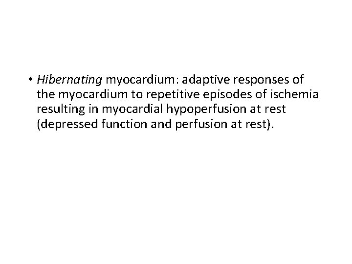  • Hibernating myocardium: adaptive responses of the myocardium to repetitive episodes of ischemia