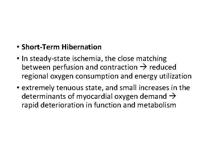  • Short-Term Hibernation • In steady-state ischemia, the close matching between perfusion and