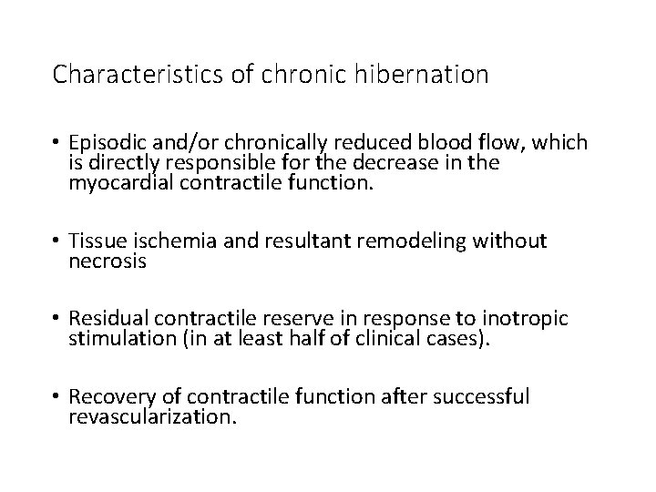 Characteristics of chronic hibernation • Episodic and/or chronically reduced blood flow, which is directly