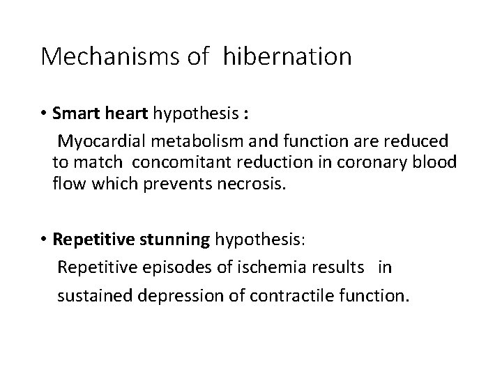 Mechanisms of hibernation • Smart heart hypothesis : Myocardial metabolism and function are reduced