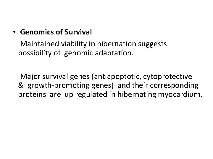  • Genomics of Survival Maintained viability in hibernation suggests possibility of genomic adaptation.